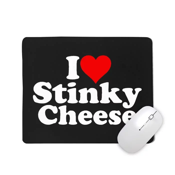 I Love Heart Stinky Cheese Mousepad