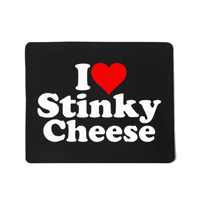 I Love Heart Stinky Cheese Mousepad