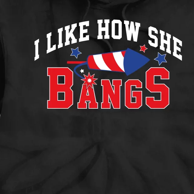 I Like How She Bangs Funny Fireworks Lover Matching Team Couple 4th Of July Patr Tie Dye Hoodie