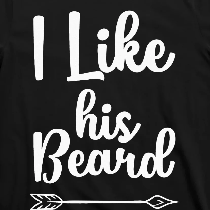 I Like His Beard Funny Compliment Matching Couples T-Shirt