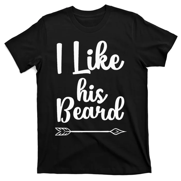 I Like His Beard Funny Compliment Matching Couples T-Shirt