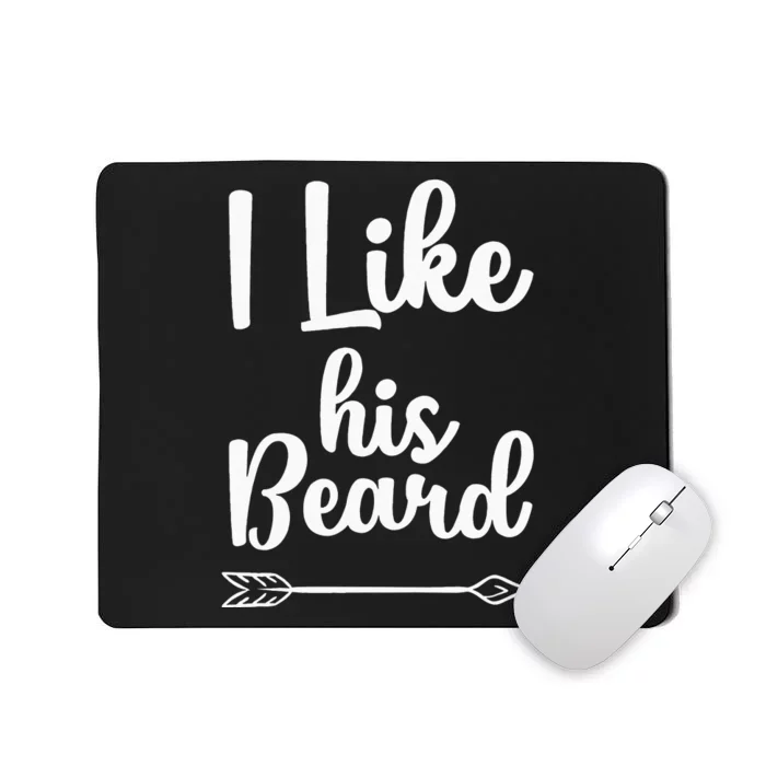 I Like His Beard Funny Compliment Matching Couples Mousepad