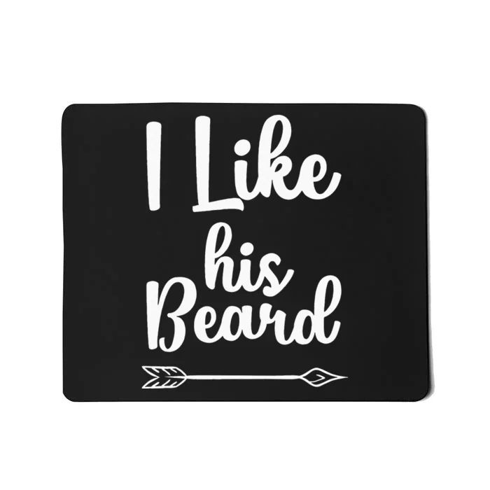 I Like His Beard Funny Compliment Matching Couples Mousepad