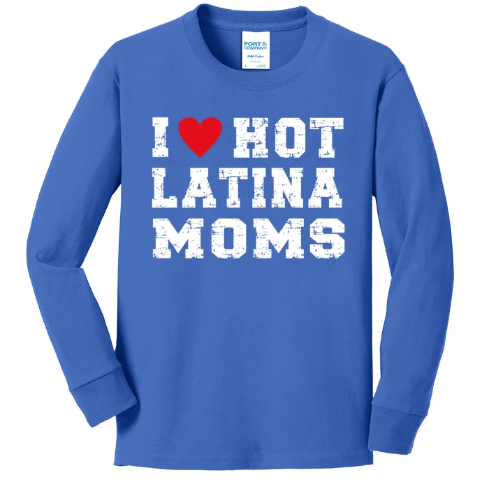 I Love Hot Moms Gift I Love Hot Latina Moms Gift Kids Long Sleeve Shirt