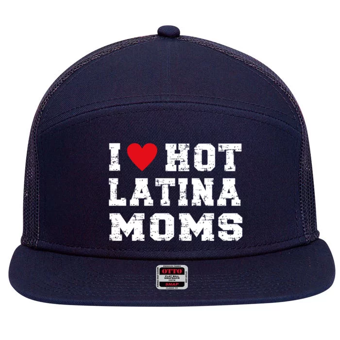 I Love Hot Moms Gift I Love Hot Latina Moms Gift 7 Panel Mesh Trucker Snapback Hat