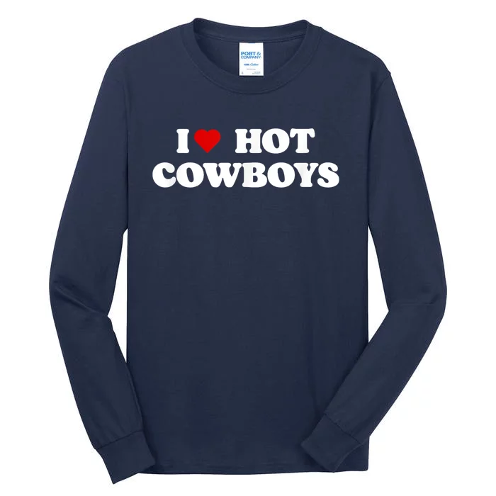 I Love Hot Cowboys I Heart Cowboys Funny Country Western Tall Long Sleeve T-Shirt