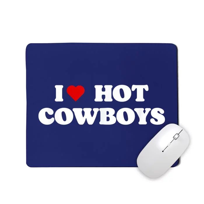 I Love Hot Cowboys I Heart Cowboys Funny Country Western Mousepad