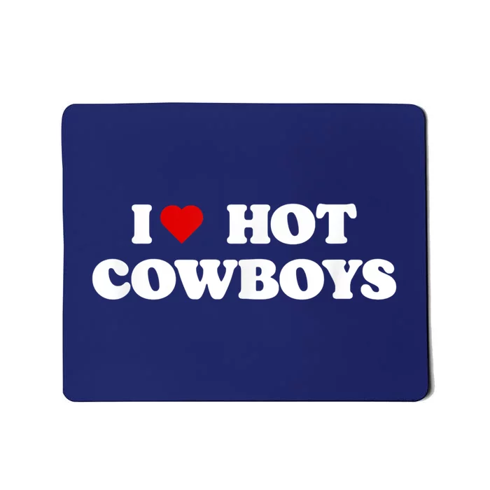 I Love Hot Cowboys I Heart Cowboys Funny Country Western Mousepad