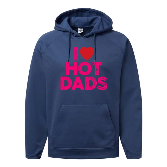 I Love Hot Dads Funny Pink Heart Hot Dad Performance Fleece Hoodie