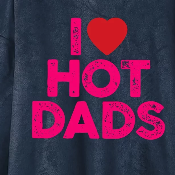 I Love Hot Dads Funny Pink Heart Hot Dad Hooded Wearable Blanket