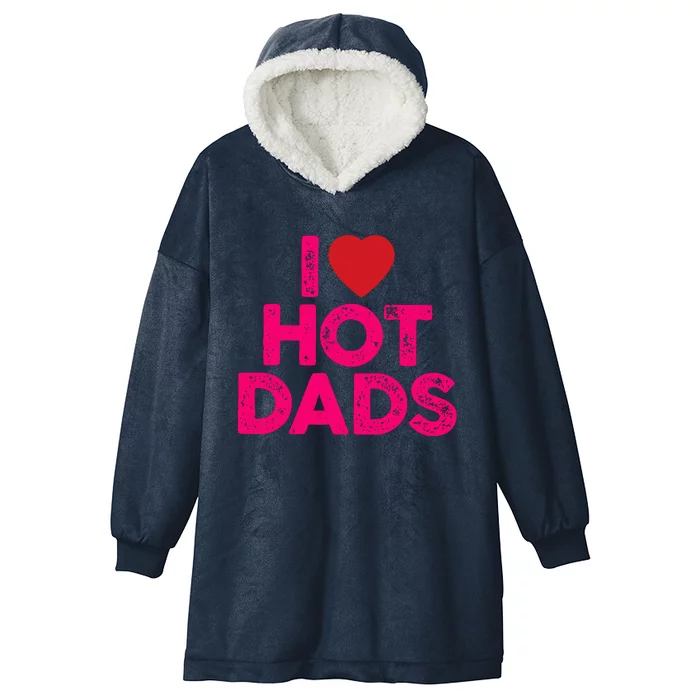 I Love Hot Dads Funny Pink Heart Hot Dad Hooded Wearable Blanket