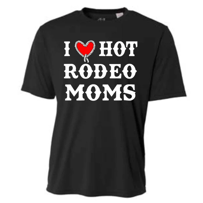 I Love Hot Rodeo Moms Funny Saying Cowboy Western Rodeo Cooling Performance Crew T-Shirt