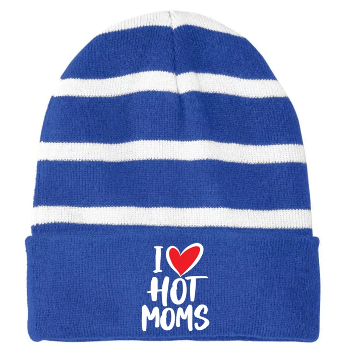 I Love Hot Moms Meaningful Gift Funny Humor Hot Mom Gift Striped Beanie with Solid Band