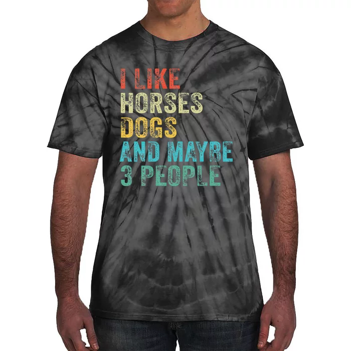 I Like Horses Dogs & Maybe 3 People Horse Rider Dog Lover Tie-Dye T-Shirt