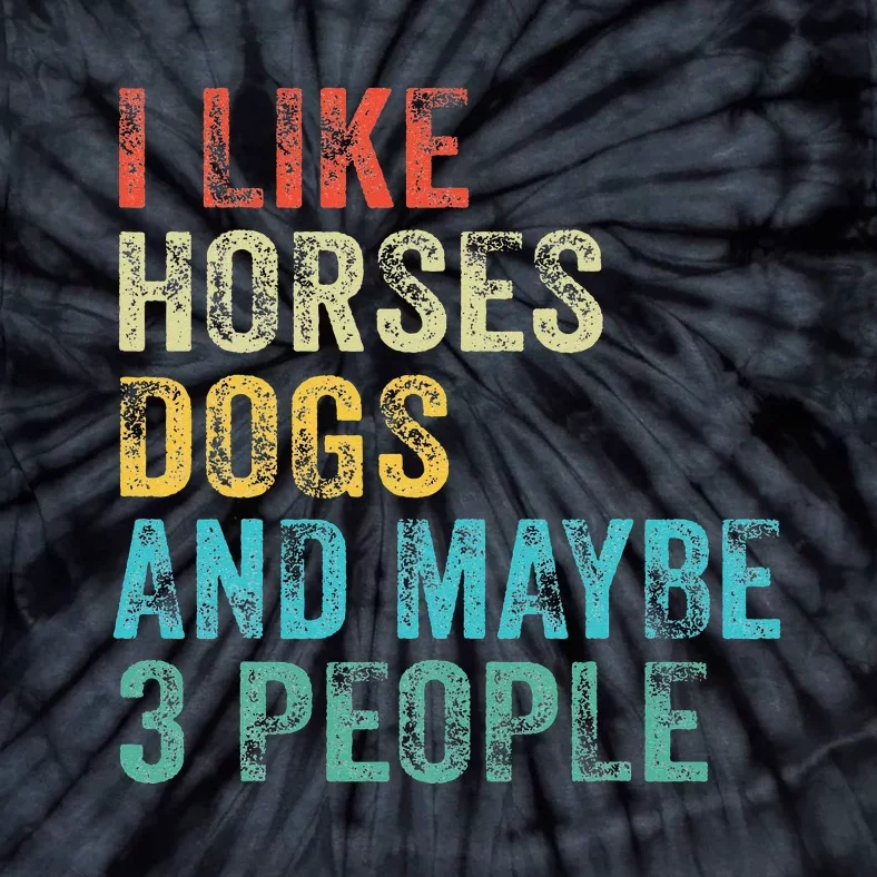 I Like Horses Dogs & Maybe 3 People Horse Rider Dog Lover Tie-Dye T-Shirt