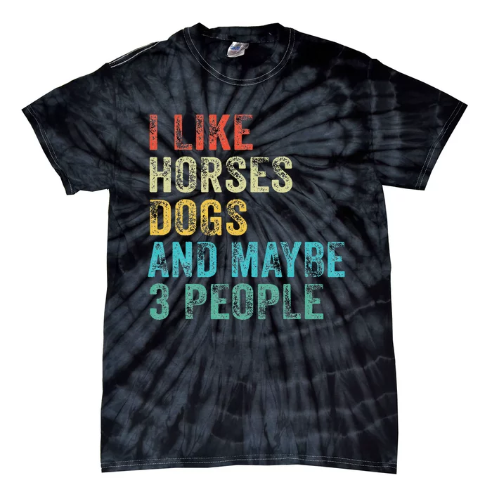 I Like Horses Dogs & Maybe 3 People Horse Rider Dog Lover Tie-Dye T-Shirt