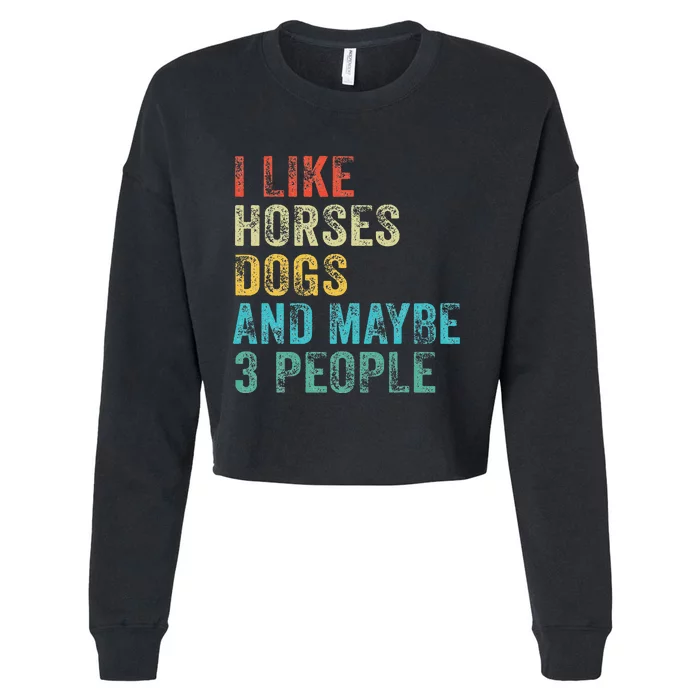 I Like Horses Dogs & Maybe 3 People Horse Rider Dog Lover Cropped Pullover Crew