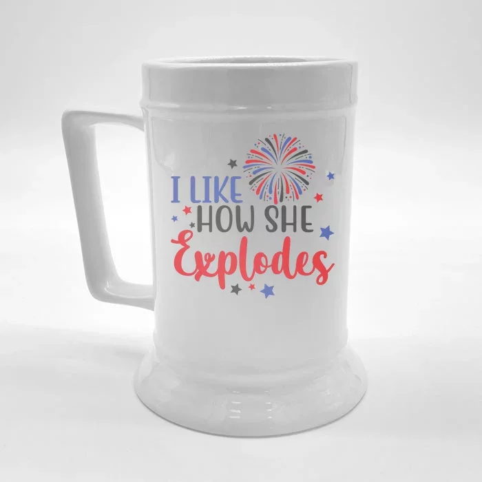 I Like How She Explodes 4th Of July Funny Front & Back Beer Stein