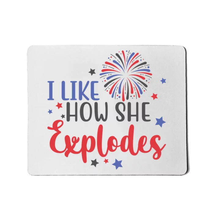 I Like How She Explodes 4th Of July Funny Mousepad