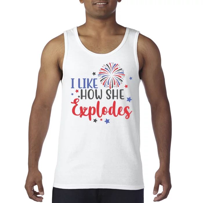 I Like How She Explodes 4th Of July Funny Tank Top