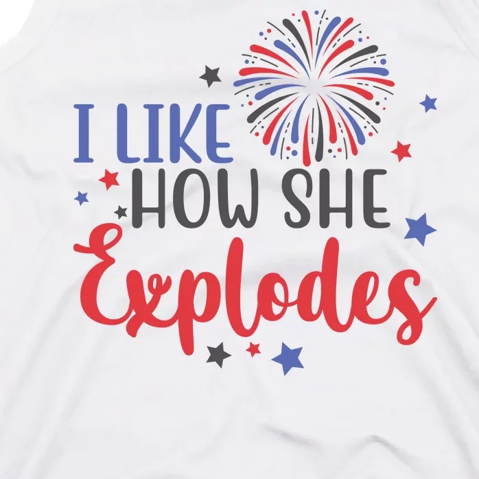 I Like How She Explodes 4th Of July Funny Tank Top