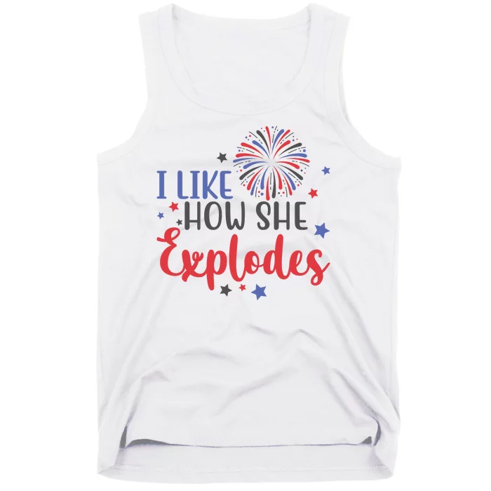 I Like How She Explodes 4th Of July Funny Tank Top