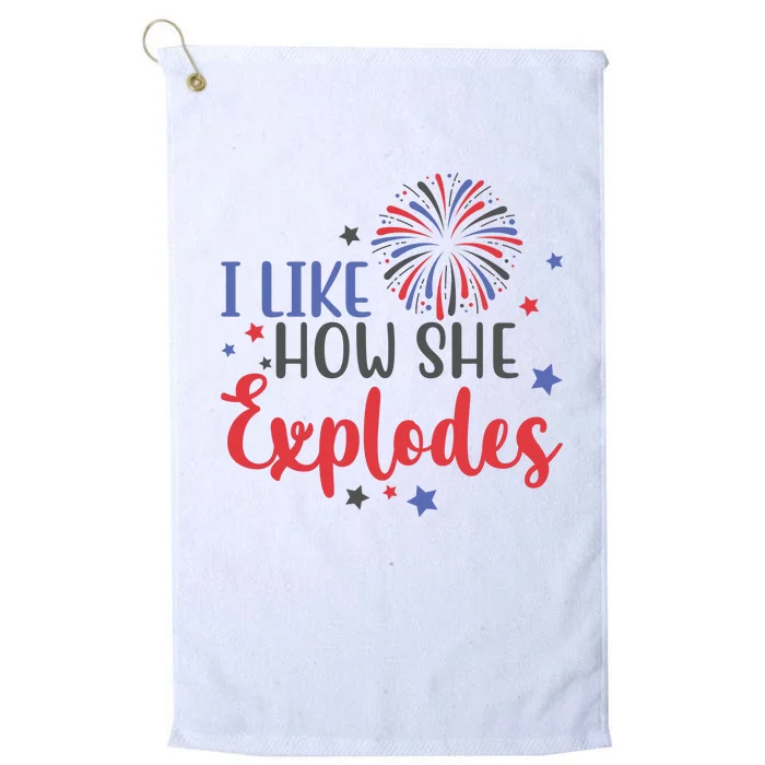 I Like How She Explodes 4th Of July Funny Platinum Collection Golf Towel