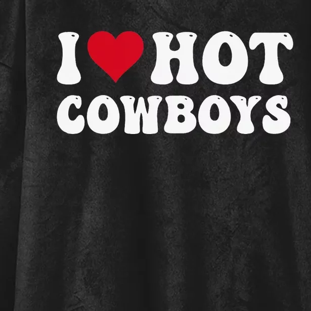 I Love Hot Cowboys I Heart Cowboys Funny Country Western Hooded Wearable Blanket