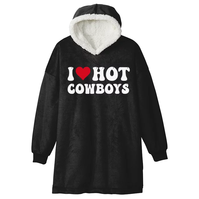 I Love Hot Cowboys I Heart Cowboys Funny Country Western Hooded Wearable Blanket