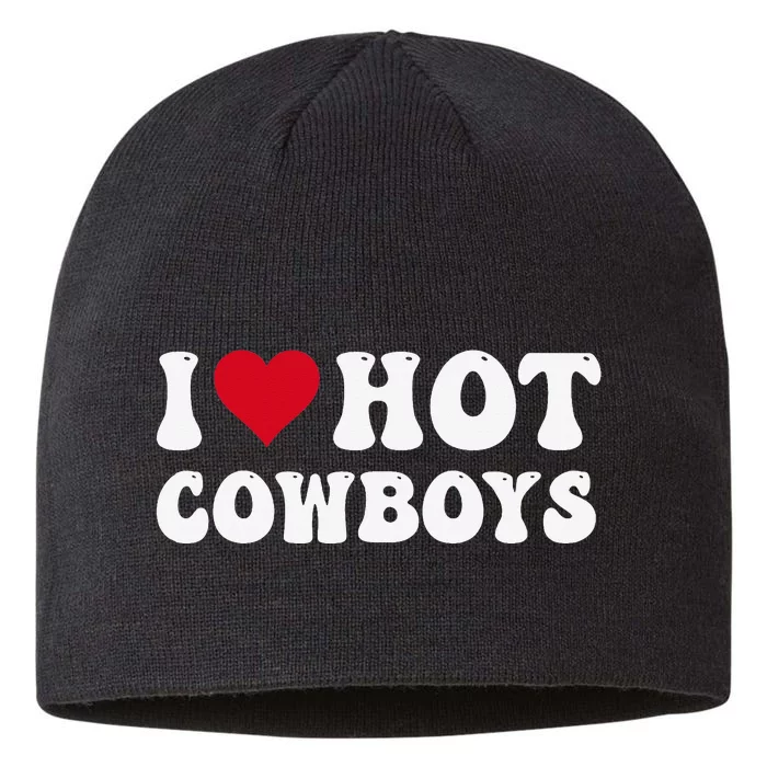 I Love Hot Cowboys I Heart Cowboys Funny Country Western 8 1/2in Sustainable Knit Beanie