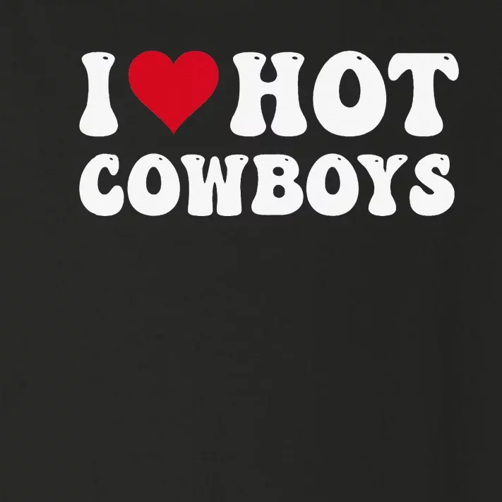 I Love Hot Cowboys I Heart Cowboys Funny Country Western Toddler Long Sleeve Shirt