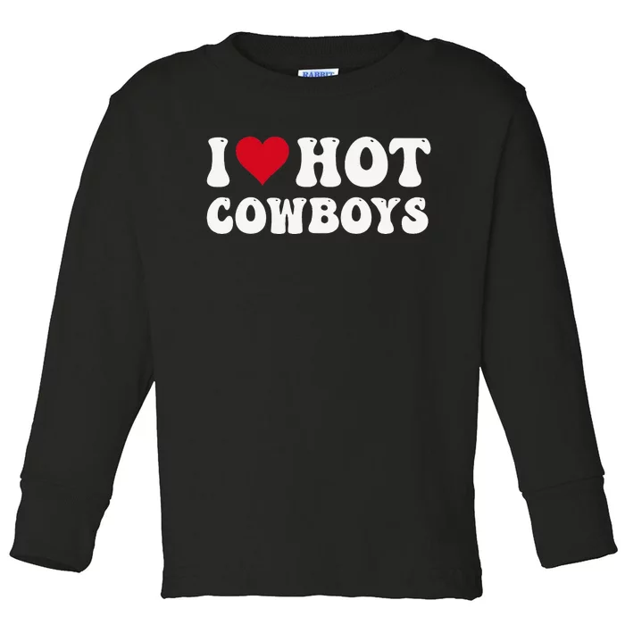 I Love Hot Cowboys I Heart Cowboys Funny Country Western Toddler Long Sleeve Shirt