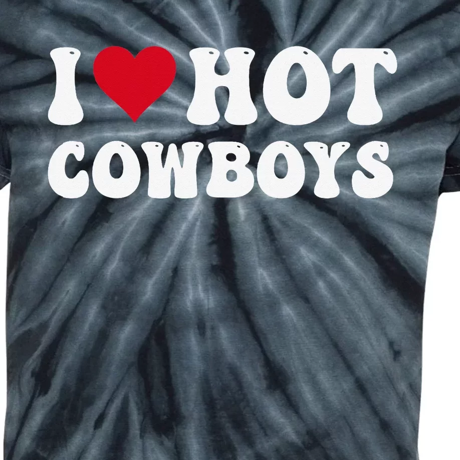 I Love Hot Cowboys I Heart Cowboys Funny Country Western Kids Tie-Dye T-Shirt