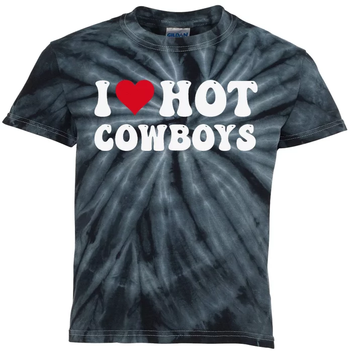 I Love Hot Cowboys I Heart Cowboys Funny Country Western Kids Tie-Dye T-Shirt