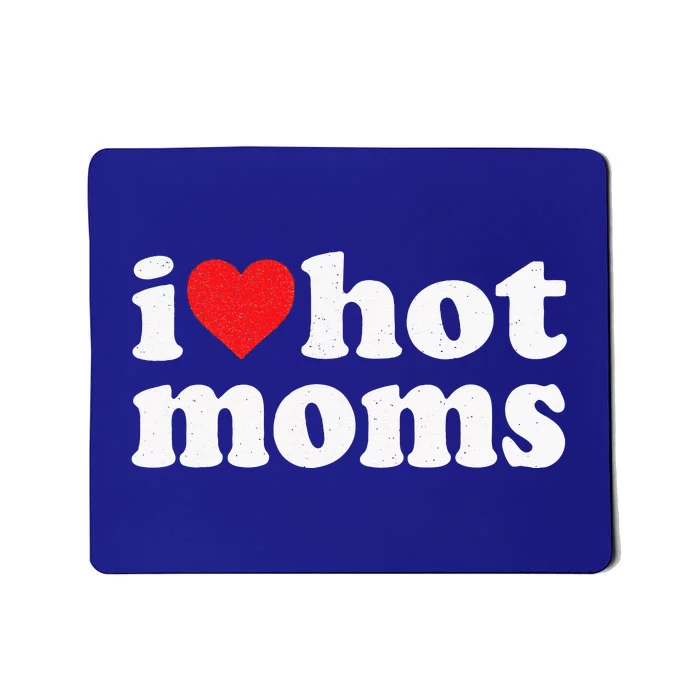 I Love Hot Moms Distressed Retro Vintage Design Mousepad