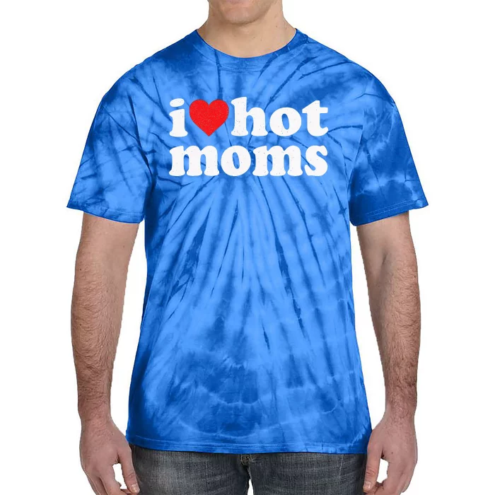 I Love Hot Moms Distressed Retro Vintage Design Tie-Dye T-Shirt