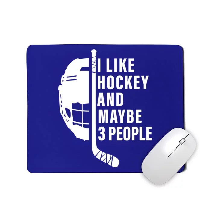 I Like Hockey And Maybe 3 People Ice Hockey Game Day Vibes Gift Mousepad