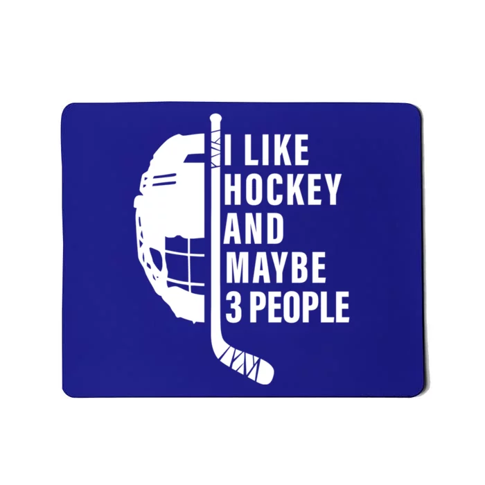 I Like Hockey And Maybe 3 People Ice Hockey Game Day Vibes Gift Mousepad