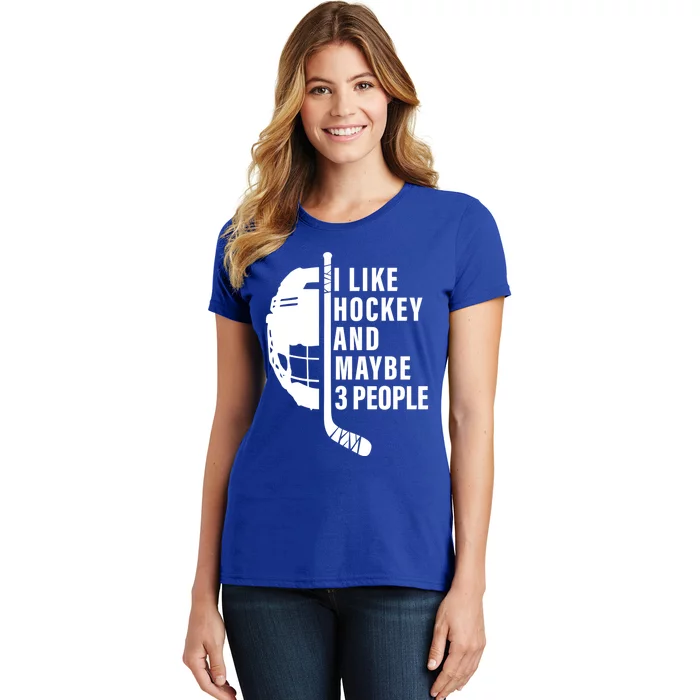 I Like Hockey And Maybe 3 People Ice Hockey Game Day Vibes Gift Women's T-Shirt