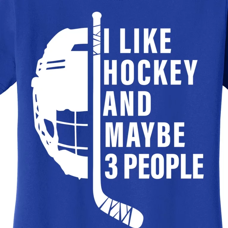 I Like Hockey And Maybe 3 People Ice Hockey Game Day Vibes Gift Women's T-Shirt