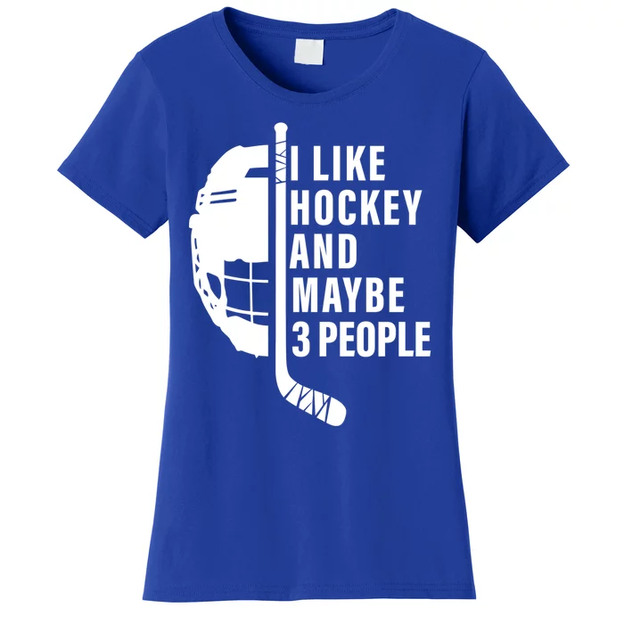 I Like Hockey And Maybe 3 People Ice Hockey Game Day Vibes Gift Women's T-Shirt