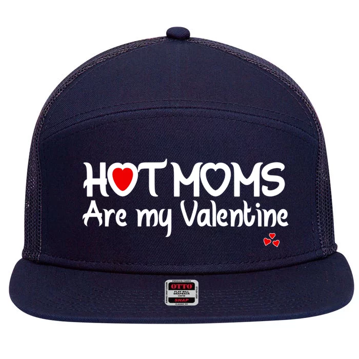 I Love Hot Moms Are My Valentine Funny Red Heart Love Moms Gift 7 Panel Mesh Trucker Snapback Hat