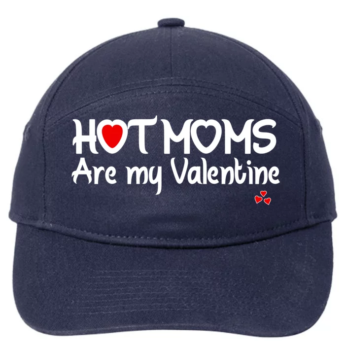 I Love Hot Moms Are My Valentine Funny Red Heart Love Moms Gift 7-Panel Snapback Hat