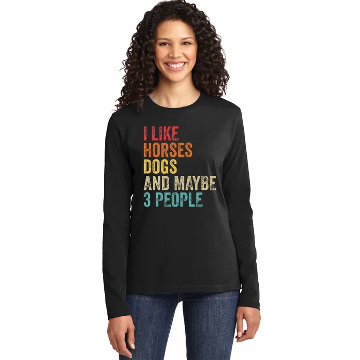 I Like Horses Dogs & Maybe 3 People Horse Rider Dog Lover Ladies Long Sleeve Shirt