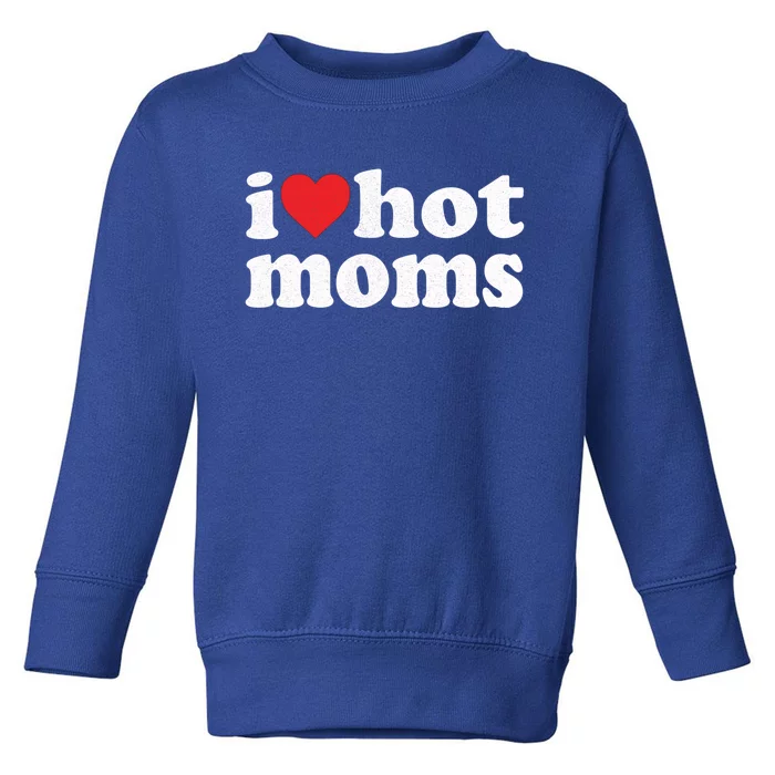 I Love Hot Moms Distressed Retro Vintage Design Gift Toddler Sweatshirt