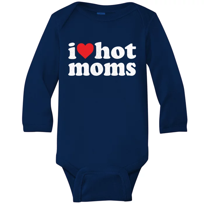 I Love Hot Moms Distressed Retro Vintage Design Gift Baby Long Sleeve Bodysuit