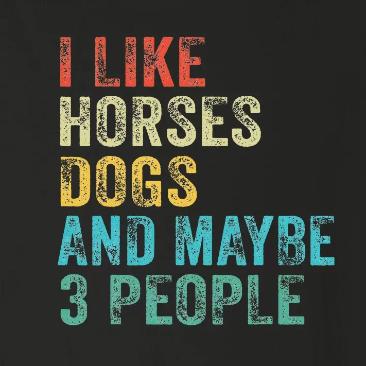 I Like Horses Dogs & Maybe 3 People Horse Rider Dog Lover Toddler Long Sleeve Shirt