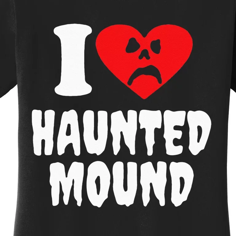 I Love Haunted Mound Women's T-Shirt