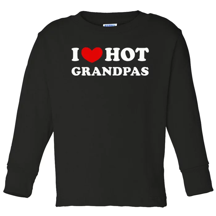 I Love Hot Grandpas I Heart Hot Grandpas Toddler Long Sleeve Shirt