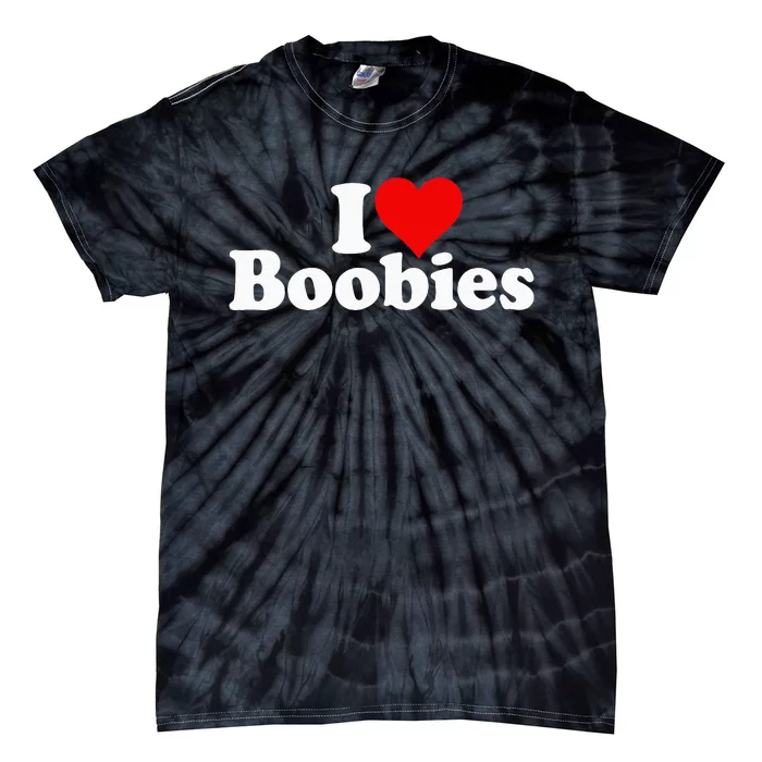 I LOVE HEART BOOBIES Tie-Dye T-Shirt